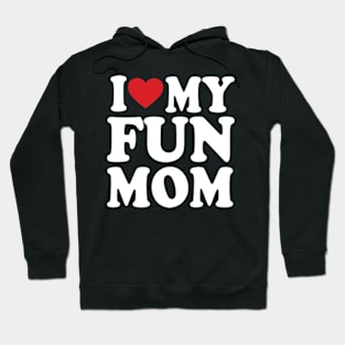 I love my mom heart mother's day I love my fun mom Hoodie